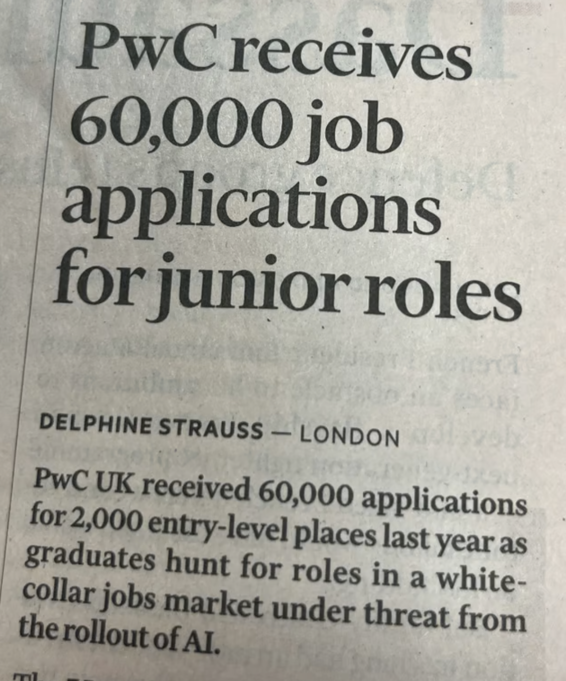PwC UK received 60,000 applications for 2,000 entry-level places last year as graduates hunt for roles in a white-collar jobs market under threat from the rollout of AL.