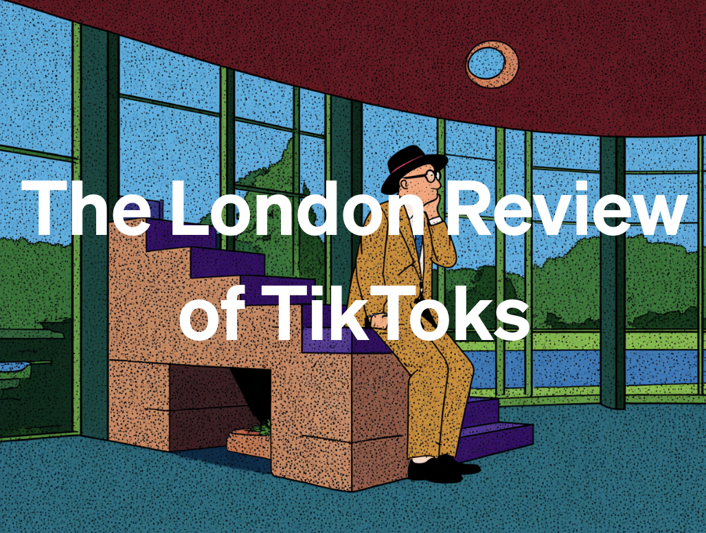 The London Review of TikToks