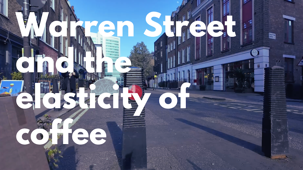 Streetscape with superimposed letters "Warren Street and the elasticity of coffee"