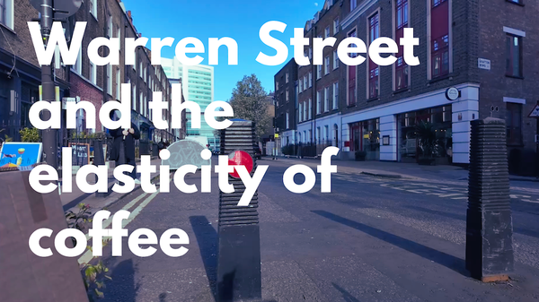 Streetscape with superimposed letters "Warren Street and the elasticity of coffee"